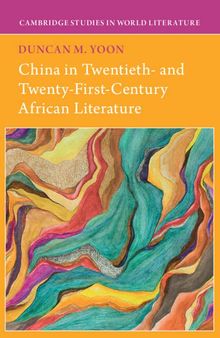 China in Twentieth- and Twenty-First-Century African Literature