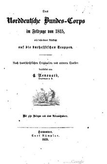 Das Norddeutſche Bundes-Corps im Feldzuge von 1815, mit besonderer Rücksicht auf die kuchessischen Truppen