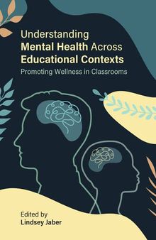 Understanding Mental Health Across Educational Contexts  Promoting Wellness in Classrooms