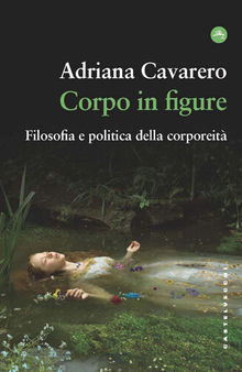 Corpo in figure. Filosofia e politica della corporeità