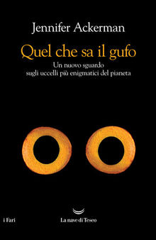 Quel che sa il gufo. Un nuovo sguardo sugli uccelli più enigmatici del pianeta