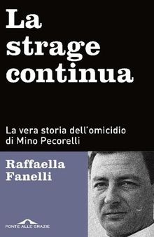 La strage continua. La vera storia dell'omicidio di Mino Pecorelli