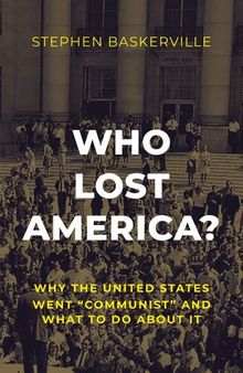 Who Lost America? - Why The United States Went “Communist” And What To Do About It