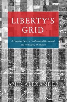 Liberty's Grid: A Founding Father, a Mathematical Dreamland, and the Shaping of America