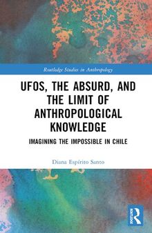 UFOs, the Absurd, and the Limit of Anthropological Knowledge: Imagining the Impossible in Chile