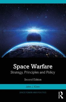 Space Warfare: Strategy, Principles and Policy