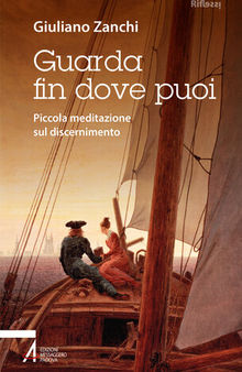 Guarda fin dove puoi. Meditazioni sul discernimento