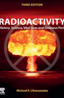 Radioactivity: History, Science, Vital Uses and Ominous Peril