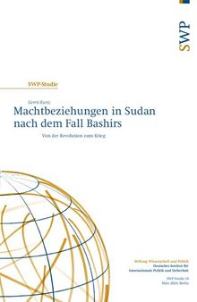 Machtbeziehungen in Sudan nach dem Fall Bashirs : Von der Revolution zum Krieg