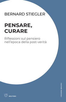 Pensare, curare. Riflessioni sul pensiero nell’epoca della post-verità