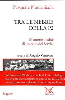 Tra le nebbie della P2. Memorie inedite di un capo dei Servizi