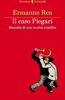 Il caso Piegari. Attualità di una vecchia sconfitta