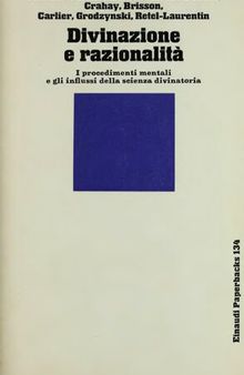 Divinazione e razionalità. I procedimenti mentali e gli influssi della scienza divinatoria