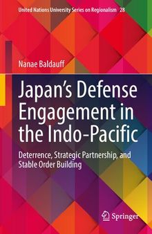 Japan’s Defense Engagement in the Indo-Pacific: Deterrence, Strategic Partnership, and Stable Order Building