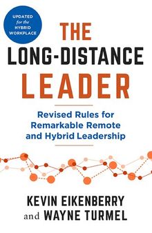 The Long-Distance Leader: Revised Rules for Remarkable Remote and Hybrid Leadership