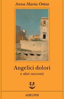 Angelici dolori e altri racconti