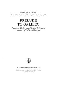 Prelude to Galileo: Essays on Medieval and 16th-Century Sources of Galileo’s Thought