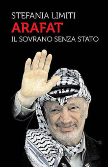 Arafat. Il sovrano senza Stato