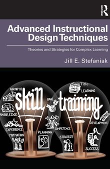 Advanced Instructional Design Techniques: Theories and Strategies for Complex Learning