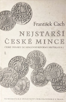 Nejstarší české mince I. České denáry do mincovní reformy Břetislava I.