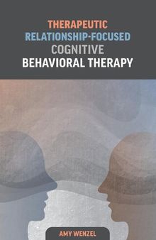 Therapeutic Relationship-Focused Cognitive Behavioral Therapy