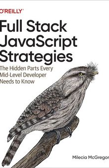 Full Stack JavaScript Strategies: The Hidden Parts Every Mid-Level Developer Needs to Know