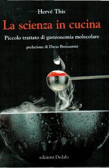 La scienza in cucina. Piccolo trattato di gastronomia molecolare