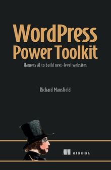 WordPress Power Toolkit: Harness AI to build next-level websites