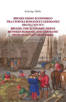 Bruges nesso economico tra i popoli romanici e germanici (secoli XIV-XV)-Bruges: the economic nexus between Romanic and Germanic peoples (14th-15th centuries)