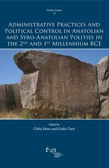 Administrative Practices and Political Control in Anatolian and Syro-Anatolian Polities in the 2nd and 1st Millennium BCE