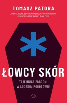 Łowcy skór. Tajemnice zbrodni w łódzkim pogotowiu