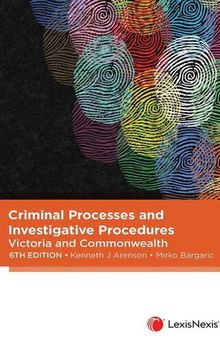 Criminal Processes and Investigative Procedures Victoria and Commonwealth