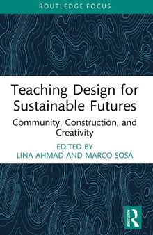 Teaching Design for Sustainable Futures : Community, Construction, and Creativity