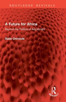 A Future for Africa : Beyond the Politics of Adjustment