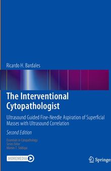 The Interventional Cytopathologist: Ultrasound Guided Fine-Needle Aspiration of Superficial Masses with Ultrasound Correlation (Essentials in Cytopathology, 30)