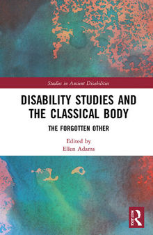 Disability Studies and the Classical Body; The Forgotten Other; First Edition