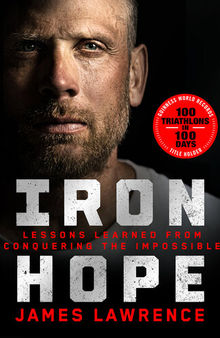 Iron Hope: Lessons Learned from Conquering the Impossible