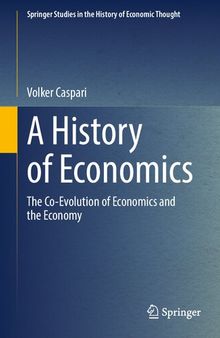 A History of Economics: The Co-Evolution of Economics and the Economy