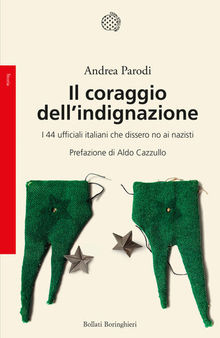 Il coraggio dell'indignazione. I 44 ufficiali italiani che dissero no ai nazisti