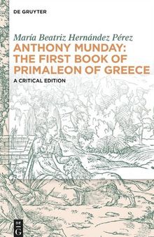 Anthony Munday: The First Book of Primaleon of Greece: A Critical Edition