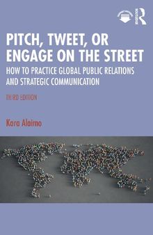 Pitch, Tweet, or Engage on the Street: How to Practice Global Public Relations and Strategic Communication