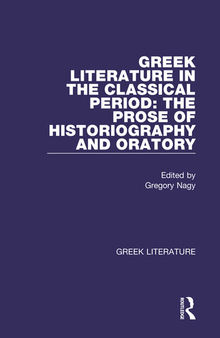 Greek Literature in the Classical Period: The Prose of Historiography and Oratory