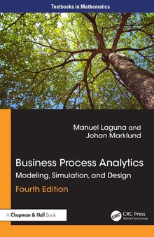 Business Process Analytics: Modeling, Simulation and Design (Textbooks in Mathematics)