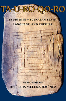 Ta-u-ro-qo-ro: Studies in Mycenaean Texts, Language and Culture in Honor of José Luis Melena Jiménez