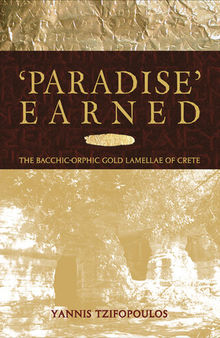 Paradise Earned: The Bacchic-Orphic Gold Lamellae of Crete