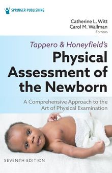 Tappero and Honeyfield’s Physical Assessment of the Newborn: A Comprehensive Approach to the Art of Physical Examination