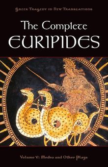 The Complete Euripides, Volume V: Medea and Other Plays