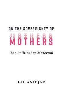 On the Sovereignty of Mothers: The Political as Maternal