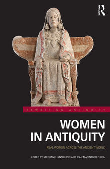 Women in Antiquity: Real Women Across the Ancient World