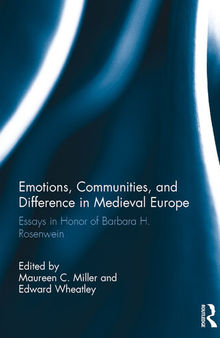 Emotions, Communities, and Difference in Medieval Europe: Essays in Honor of Barbara H. Rosenwein